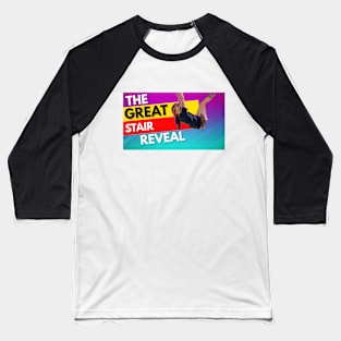 The Great Stair Reveal Baseball T-Shirt